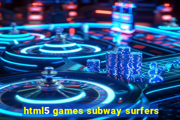 html5 games subway surfers